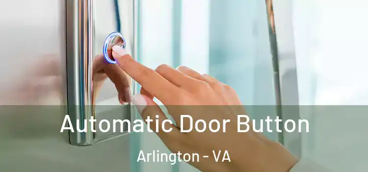 Automatic Door Button Arlington - VA
