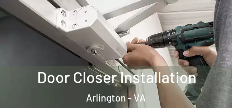 Door Closer Installation Arlington - VA
