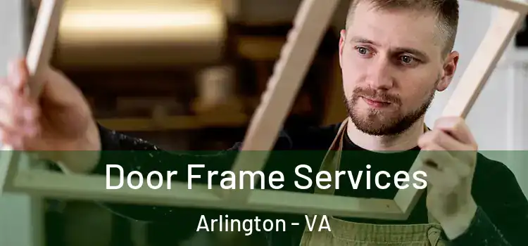 Door Frame Services Arlington - VA