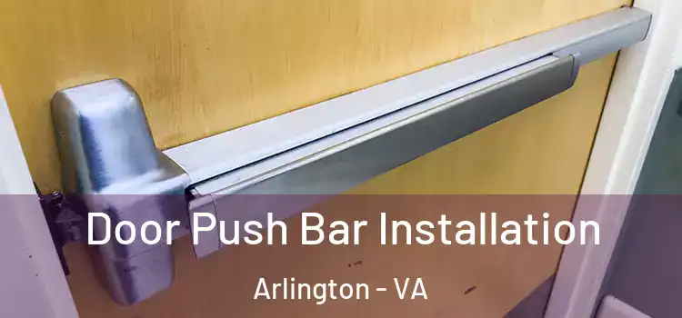 Door Push Bar Installation Arlington - VA