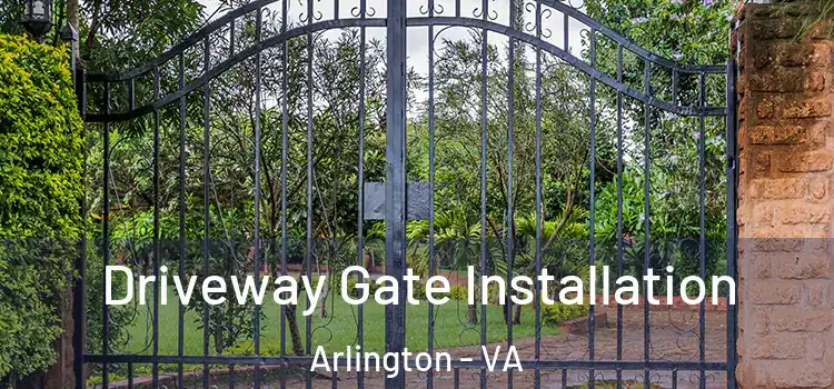 Driveway Gate Installation Arlington - VA