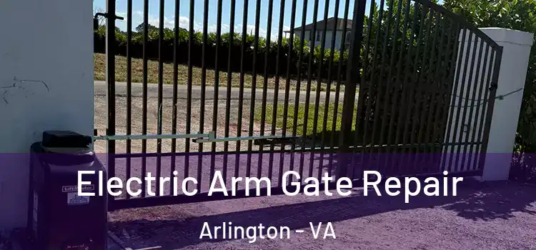 Electric Arm Gate Repair Arlington - VA