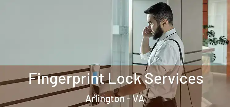 Fingerprint Lock Services Arlington - VA