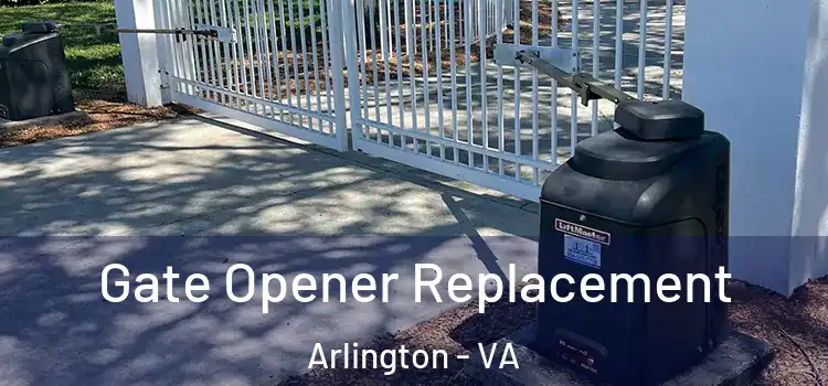 Gate Opener Replacement Arlington - VA