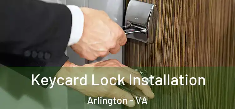 Keycard Lock Installation Arlington - VA