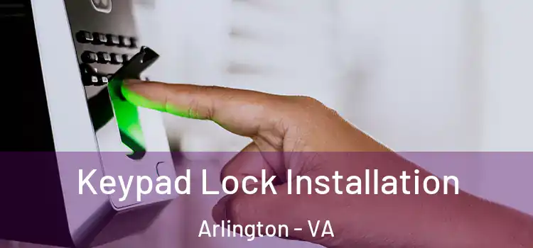 Keypad Lock Installation Arlington - VA