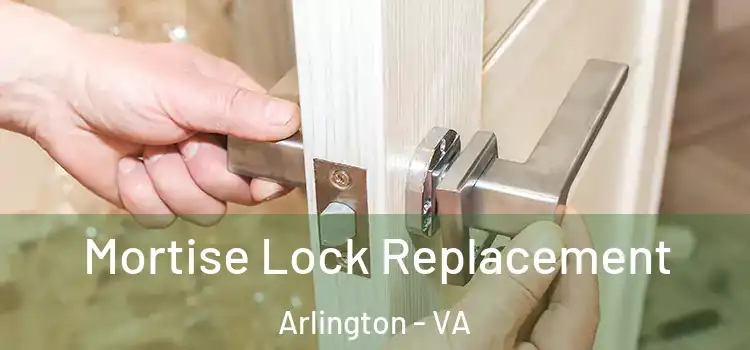 Mortise Lock Replacement Arlington - VA