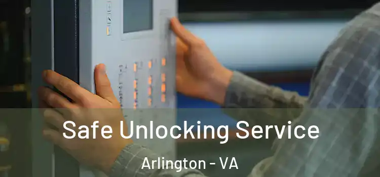 Safe Unlocking Service Arlington - VA