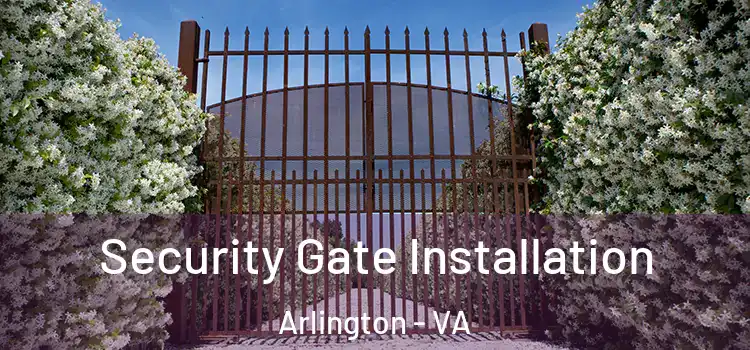 Security Gate Installation Arlington - VA
