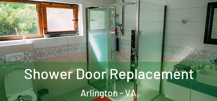 Shower Door Replacement Arlington - VA