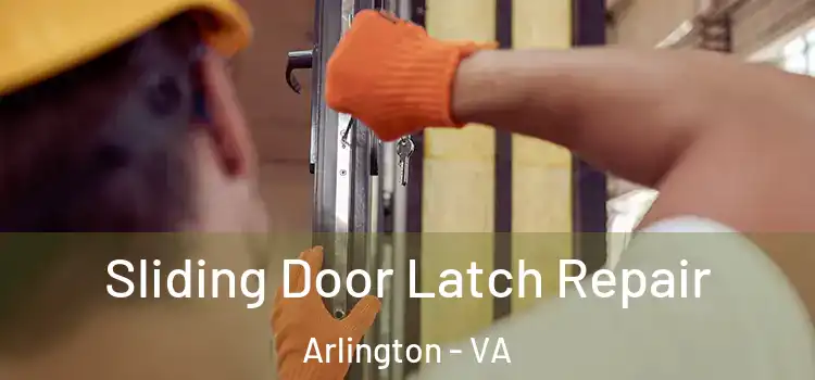 Sliding Door Latch Repair Arlington - VA