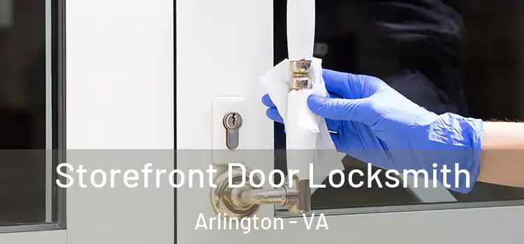 Storefront Door Locksmith Arlington - VA