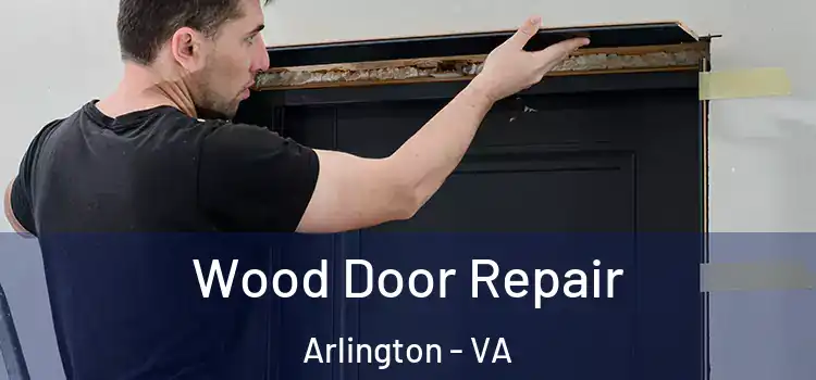 Wood Door Repair Arlington - VA